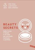 Miin Cosmetics S.L  - Beauty secrets: Dalla Corea il rituale in 10 step per una pelle luminosa e perfetta (2019)