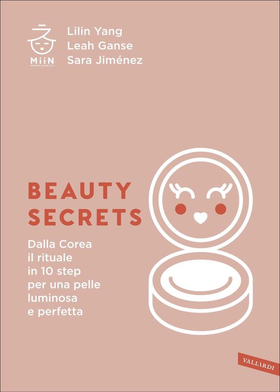 Miin Cosmetics S.L  – Beauty secrets: Dalla Corea il rituale in 10 step per una pelle luminosa e perfetta (2019)