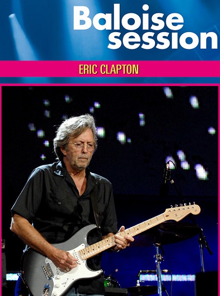 Eric Clapton – Live At Baloise Session (2014) HDTVRip 720p
