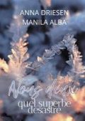 Anna Driesen, Manila Alba - Nous Deux. Quel Superbe Desastre (2025)