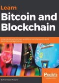 Kulkarni, Kirankalyan - Learn Bitcoin and Blockchain Understanding Blockchain and Bitcoin Architecture to Build Decentralized Applications (2018)