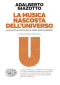 Adalberto Giazotto - La musica nascosta dell'universo. La mia vita a caccia delle onde gravitazionali (2018)