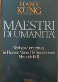 Küng, Hans - Maestri Di Umanità Teologia E Letteratura In Thomas Mann Hermann Hesse ( 1989)