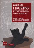Robert P. Crease, Alfred Scharff Goldhaber - Ogni cosa è indeterminata. La rivoluzione dei quanti dal gatto di Schrödinger a David Foster Wallace (2015) PDF