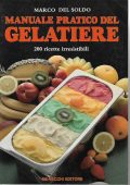 Del Soldo, Marco - Manuale pratico del gelatiere. 200 ricette irresistibili (1989) PDF