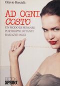 Buscialà, Ottavio - Ad ogni costo  un modo di pensare purtroppo di tante ragazze oggi  racconto (2013) PDF