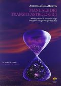 Dalla Benetta, Antonella - Manuale dei transiti astrologici  armonizzarsi con la corrente del tempo utilizzando al meglio l'energia delle stelle (2013) PDF