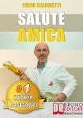 FABIO BELOMETTI  - Salute Amica: Idee e Consigli Pratici Per Migliorare Il Tuo Benessere Quotidiano In Maniera Efficace e Salutare (2018)