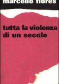 Flores, Marcello - Tutta la violenza di un secolo (2005) PDF