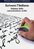 Serena Fornasiero , Silvana Tamiozzo Goldmann - Scrivere l'italiano. Galateo della comunicazione scritta  (2013) PDF