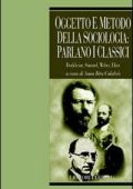 Calabrò, Anna Rita - Oggetto e metodo della sociologia  parlano i classici  Durkheim, Simmel, Weber, Elias (2005) PDF