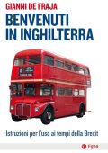 De Fraja, Gianni - Benvenuti in Inghilterra  istruzioni per l'uso ai tempi della Brexit (2017) PDF