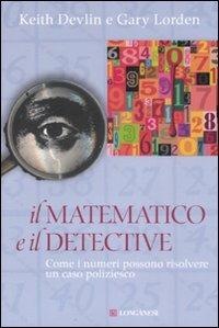 Keith J. Devlin & Gary Lorden – Il matematico e il detective (2008) PDF