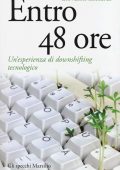 Giovanni Ziccardi - Entro 48 ore. Un'esperienza di downshifting tecnologico (2014)