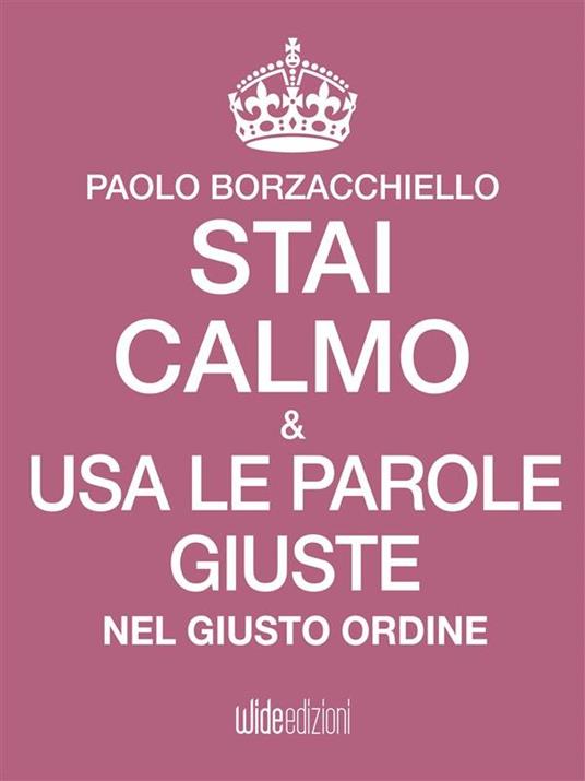 Paolo Borzacchiello – Stai calmo e usa le parole giuste nel giusto ordine (2018)