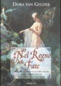 Dora van Gelder - Nel Regno delle Fate Il loro mondo e le loro magie raccontate da chi le ha viste e incontrate (2007)