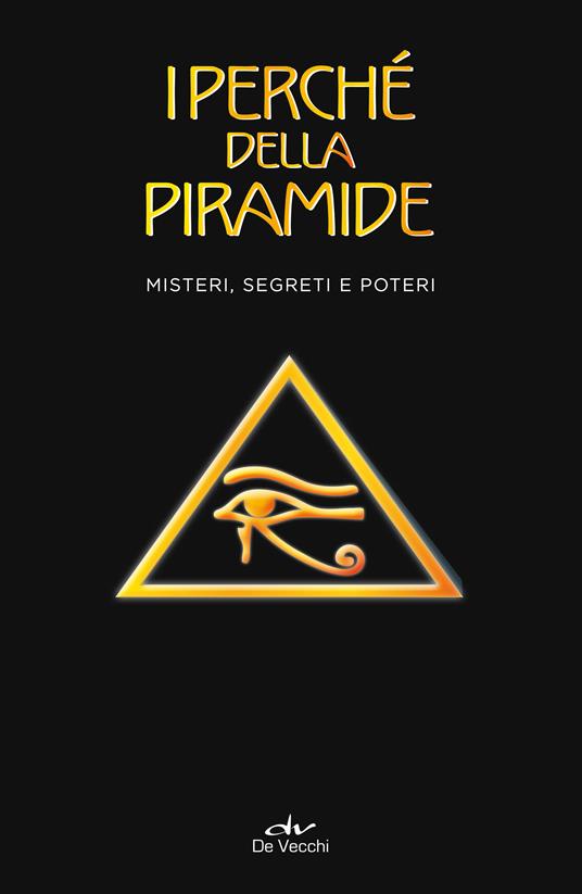 Nicola Douglas Vigoleno – I perché della piramide. Misteri, segreti e poteri (2018)