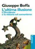 Giuseppe Boffa - L'ultima illusione. L'Occidente e la vittoria sul comunismo (1997)