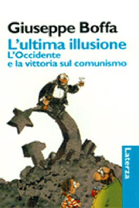 Giuseppe Boffa – L’ultima illusione. L’Occidente e la vittoria sul comunismo (1997)