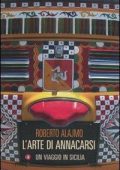 Roberto Alajmo - L'arte di Annacarsi. Un Viaggio in Sicilia (2012)