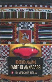 Roberto Alajmo – L’arte di Annacarsi. Un Viaggio in Sicilia (2012)