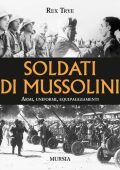 Trye, Rex - Soldati di Mussolini  armi, uniformi, equipaggiamenti (2008) PDF