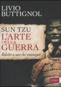 Buttignol, Livio - Sun Tzu  larte della guerra  riletto a uso dei manager (2005) PDF