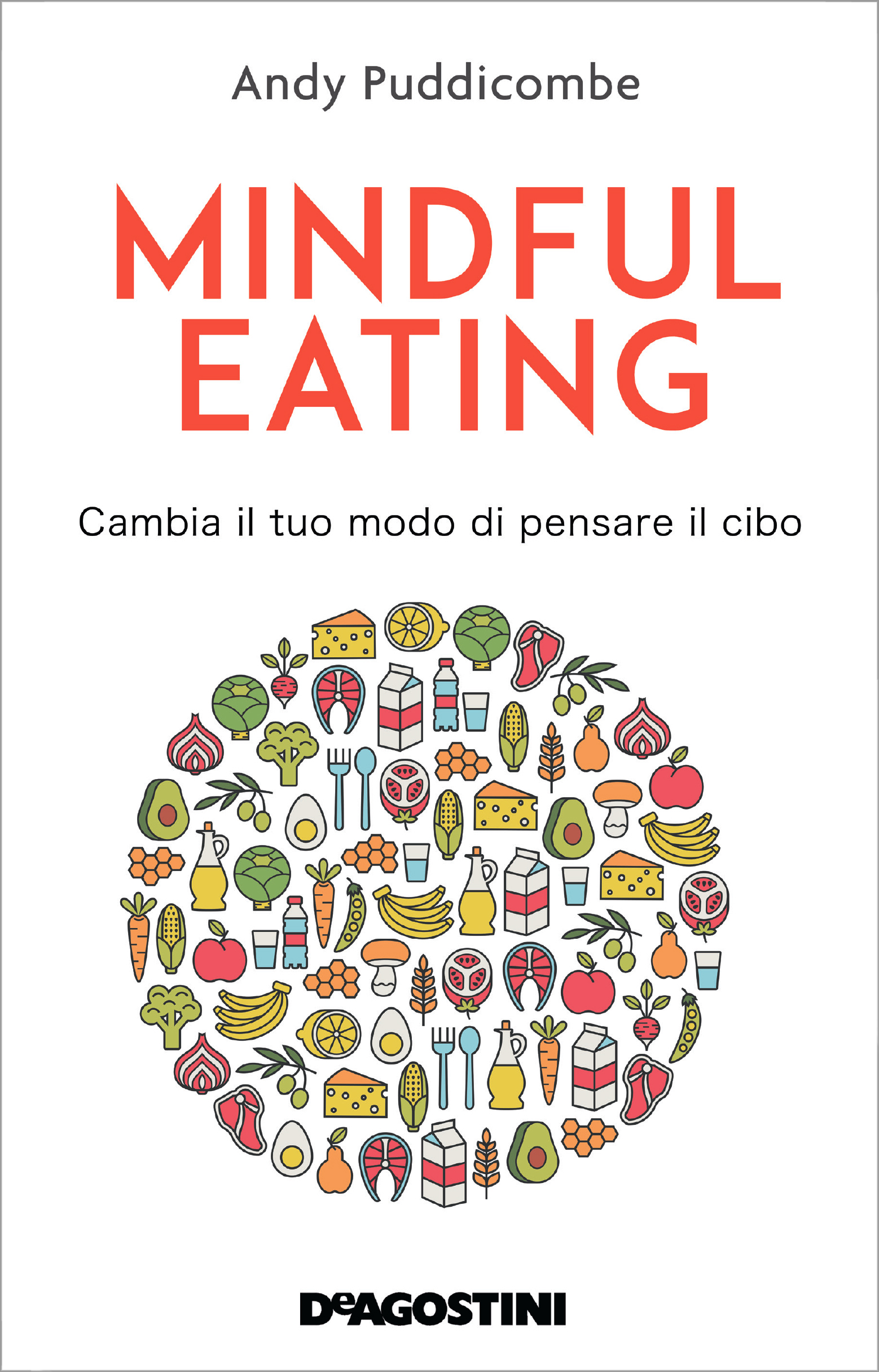 Andy Puddicombe – Mindful eating. Cambia il tuo modo di pensare il cibo (2018)