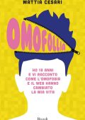 Mattia Cesari - Omofollia. Ho 18 anni e vi racconto come l'omofobia e il web hanno cambiato la mia vita (2016)