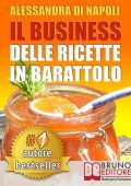 Alessandra Di Napoli  - Il Business Delle Ricette In Barattolo: Tecniche di Produzione, Attrezzature e Canali di Vendita Per Realizzare Il Tuo Laboratorio (2017)