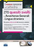 Autori vari - 270 Quesiti svolti su Avvertenze Generali e Lingua straniera. Per prove scritte e orali del concorso a cattedra (2016)