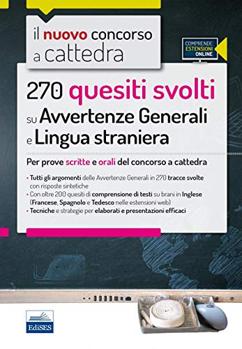 Autori vari – 270 Quesiti svolti su Avvertenze Generali e Lingua straniera. Per prove scritte e orali del concorso a cattedra (2016)