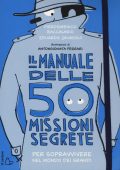 Baccalario, Pierdomenico, Jáuregui - Il manuale delle 50 missioni segrete  per sopravvivere nel mondo dei grandi (2017) PDF