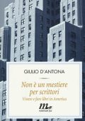 D'Antona, Giulio - Non è un mestiere per scrittori  vivere e scrivere in America (2016) PDF