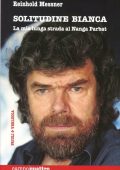 Messner, Reinhold - Solitudine bianca la mia lunga strada al Nanga Parbat (2012) PDF