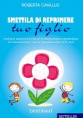 Roberta Cavallo, Antonio Panarese - Smettila di reprimere tuo figlio (2014)