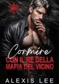 Alexis Lee - La seduzione della mafia di Silverfox Vol. 1. Dormire con il re della mafia del vicino (2025)