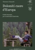 Cenacchi Giovanni – Dolomiti cuore d’Europa. Guida letteraria per escursionisti fuorirotta (2025)