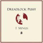 img Dreadlock Pussy - T Minus (2002)