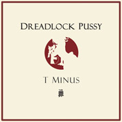 Dreadlock Pussy – T Minus (2002)