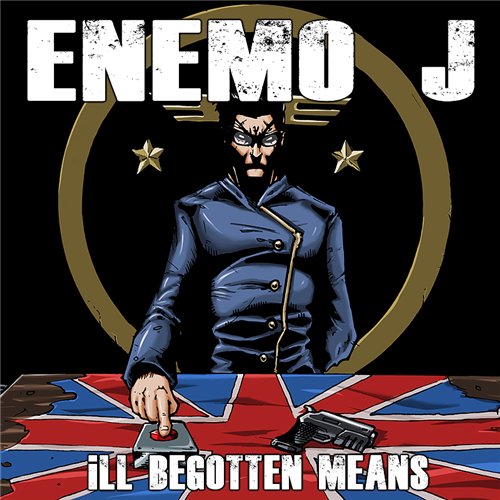 Enemo J – Ill Begotten Means (2012)