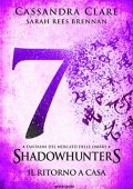 Cassandra Clare, Sarah Rees Brennan - Fantasmi del Mercato delle Ombre - 7. Il ritorno a casa (2018)