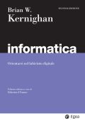 Brian W. Kernighan – Informatica - 2 ed. Orientarsi nel labirinto digitale (2025)