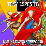 img Tony Esposito - Live in Lignano Sabbiadoro (feat. Luca Artioli & La Banda Del Sur) (2025) .