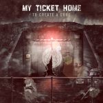 img My Ticket Home - To Create A Cure (2012)
