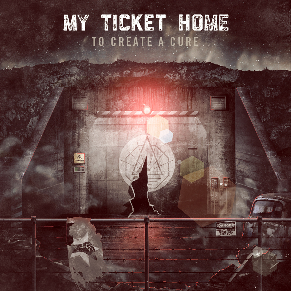My Ticket Home – To Create A Cure (2012)