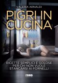 Valeria Arnaldi – Pigri in cucina. Ricette semplici e golose per chi non vuole stancarsi ai fornelli (2025)