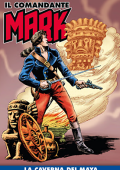 img Il Comandante Mark a colori 253 - La caverna dei Maya (RCS 2025-04-15)