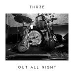 img THR3E - Out All Night (2025)