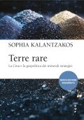 Sophia Kalantzakos – Terre rare. La Cina e la geopolitica dei minerali strategici. Nuova Edizione (2025)